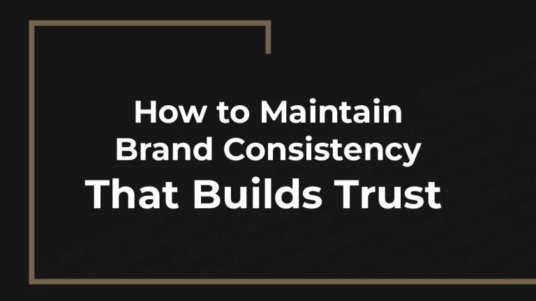 How to Maintain Brand Consistency That Builds Trust