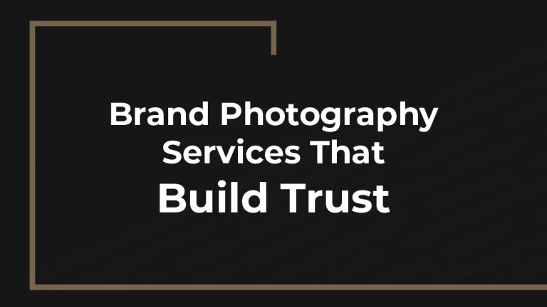 Brand Photography Services That Build Trust