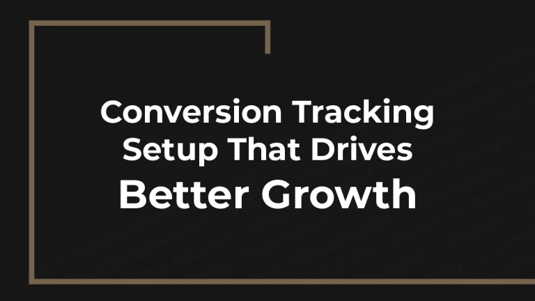 Conversion Tracking Setup That Drives Better Growth