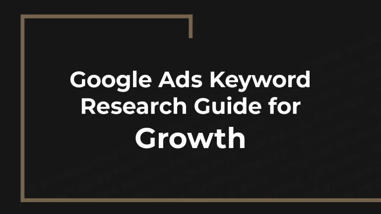 Google Ads Keyword Research Guide for Growth